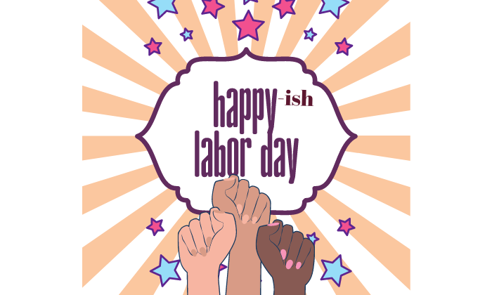 A note saying Happy-ish Labor Day with fists raised